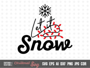 Let it Snow  – SVG, DXF, PNG, JPG, Eps, Ai, Cdr